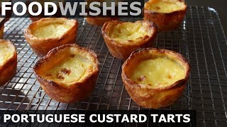 Portuguese Custard Tarts Pasteis de Nata  Food Wishes [upl. by Julianne]