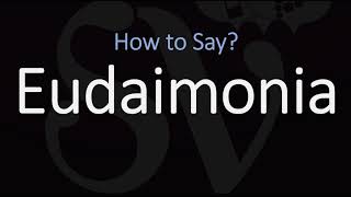 How to Pronounce Eudaimonia CORRECTLY [upl. by Dnilazor]