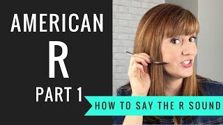 How to Pronounce the American R Sound American R Part 1 [upl. by Whitver]