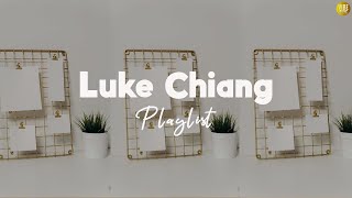 Luke Chiang Playlist  ♬ Songs that you can do feel anytime ♪ ♡ [upl. by Descombes858]