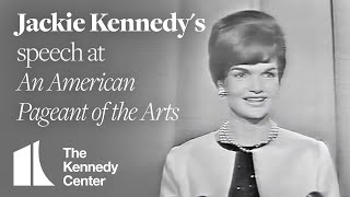 Jackie Kennedys speech at quotAn American Pageant of the Artsquot  The Kennedy Center [upl. by Mahda]