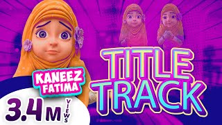 Kaneez Fatima Title Track  Kaneez Fatima Achi Bachi Hai  3D Animated Cartoon Series [upl. by Monique268]