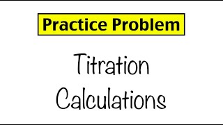 Practice Problem Titration Calculations [upl. by Tabber]