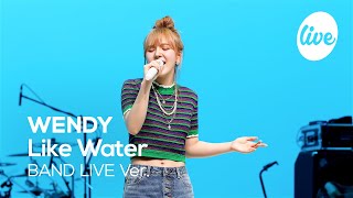 레드벨벳 웬디WENDY의 “Like Water” Band Ver 상처를 감싸주는 웬디의 따뜻한 목소리 it’s KPOP LIVE 잇츠라이브 [upl. by Mya]