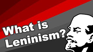 What is Leninism  Ideology explained [upl. by Monjo]