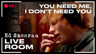 Ed Sheeran  You Need Me I Dont Need You  LIVE [upl. by Ahsienom]