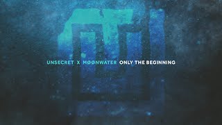 UNSECRET X MØØNWATER  ONLY THE BEGINNING OFFICIAL AUDIO [upl. by Ikin225]