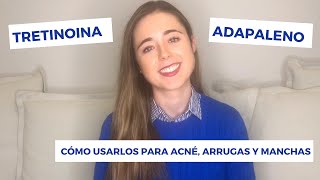 TRETINOINA Y ADAPALENO  CÓMO USARLOS PARA ACNÉ CICATRICES DE ACNÉ ARRUGAS Y MANCHAS [upl. by Encratis]