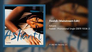 Ashanti  Foolish Mainstream Radio Edit [upl. by Etnahsal35]