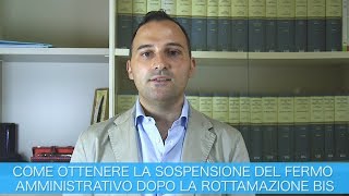 COME OTTENERE LA SOSPENSIONE DEL FERMO AMMINISTRATIVO DOPO LA ROTTAMAZIONE BIS [upl. by Bluhm]