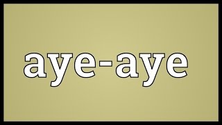 Ayeaye Meaning [upl. by Lynnelle]