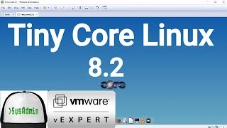 How to Install Tiny Core Linux 82  Apps  VMware Tools  Review on VMware Workstation 2018 [upl. by Shellans]