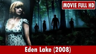 Eden Lake 2008 Movie  Kelly Reilly Michael Fassbender Tara Ellis [upl. by Nicolais]