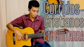 Corridos CRISTIANOS en guitarra ACÚSTICA  Requintos Cristianos [upl. by Javed455]