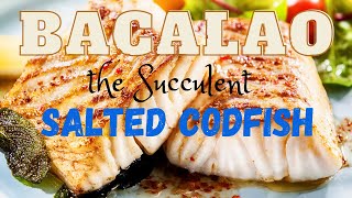 Bacalao the Succulent Salted Codfish [upl. by Notaek]