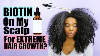 Putting Biotin On Your Scalp For EXTREME Hair Growth  Natural Hair [upl. by Azilem123]