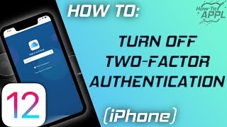 HOW TO Turn Off Two Factor Authentication iOS 12 or Later [upl. by Seldon]