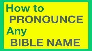 How To Pronounce Bible Names With Ease [upl. by Atinod]