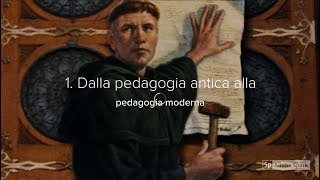 1 Dalla pedagogia antica alla pedagogia moderna [upl. by Ahsitnauq]