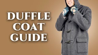 Duffle Coat Guide  How To Wear A Duffel  The Best Overcoat For Relaxed Men  Gentlemans Gazette [upl. by Kellie237]