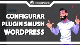 Como configurar o Smush no WordPress [upl. by Hyatt836]