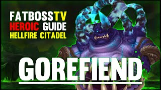 Gorefiend  Hellfire Citadel Guide  FATBOSS [upl. by Aksoyn995]