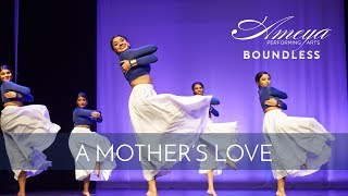 A Mothers Love  Ameya Performing Arts  Contemporary Classical Indian Dance [upl. by Shaylah253]