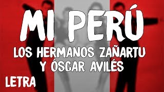 Los Hermanos Zañartu  Mi Perú LetraLyrics ft Óscar Avilés [upl. by Crudden312]