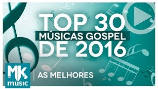 AS MELHORES MÚSICAS GOSPEL E MAIS TOCADAS DE 2016  TOP 30 GOSPEL Monoblock [upl. by Ashely711]