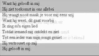 Do  hij gelooft in mij lyrics [upl. by Kinnard408]