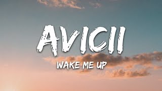 Avicii  Wake Me Up Lyrics [upl. by Asilej]