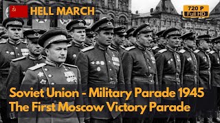 Hell March  Soviet Union 1945 Moscow Victory Parade 720P [upl. by Adnerad]