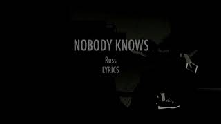 nobody knows  russ  lyrics [upl. by Ittocs]