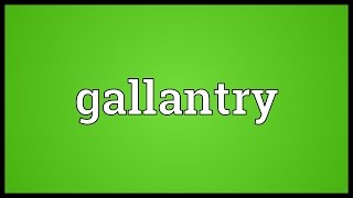 Gallantry Meaning [upl. by Bunde]