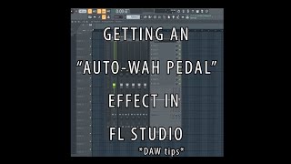 TUTORIAL Getting An quotAutoWah Pedalquot Effect In FL Studio [upl. by Fernyak969]