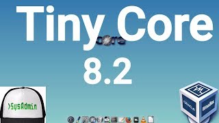 Tiny Core Linux 82 Installation  Apps  Overview on Oracle VirtualBox 2017 [upl. by Hake174]