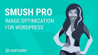 Smush Pro  Image Optimization for WordPress [upl. by Leinad32]