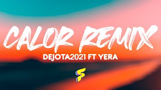 Dejota2021 amp Yera  Calor Remix Letra [upl. by Iolanthe159]