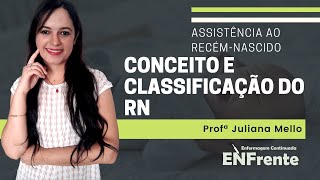 Assistência ao RecémNascido Conceito e Classificação do RN  Profª Juliana Mello [upl. by Ross620]