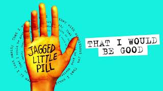 quotThat I Would Be Goodquot Original Broadway Cast  Jagged Little Pill [upl. by Schmeltzer970]