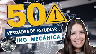 ESTUDIAR INGENIERÍA MECÁNICA ⚙️ 50 VERDADES DE LA INGENIERÍA MECÁNICA [upl. by Nesnej]