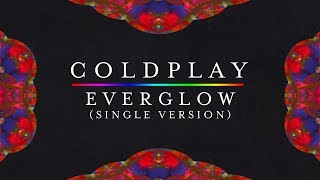 Coldplay — Everglow New Version Single Version Lyrics  Lyric Video [upl. by Aikahs]