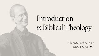 Introduction to Biblical Theology  Dr Thomas Schreiner  Lecture 01 [upl. by Introk443]