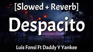 Despacito  Slowed  Reverb Lyrics Luis Fonsi Ft Daddy Y Yankee [upl. by Cinemod596]