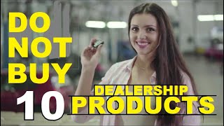 10 PRODUCTS DO NOT BUY FROM CAR DEALERS AUTO Expert Kevin Hunter 2023 [upl. by Mitran]