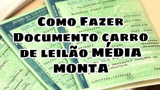 COMO FAZER DOCUMENTAÇÃO DE CARRO DE LEILÃO MÉDIA MONTA [upl. by Woodring]