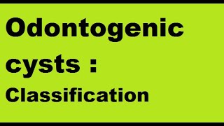 Odontogenic Cysts  Classification [upl. by Kondon]