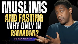 Why Do Muslims Fast Only in Ramadan  Denzel Washington Explains [upl. by Katerina]