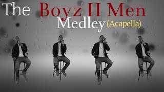 The Boyz II Men Medley Acapella [upl. by Elleivad634]