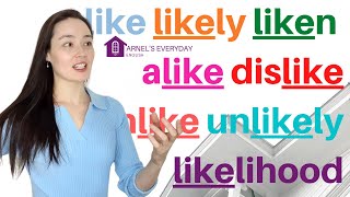 ADVANCED VOCABULARY  like  likely  liken  alike  dislike  unlike  unlikely  likelihood [upl. by Eanad]